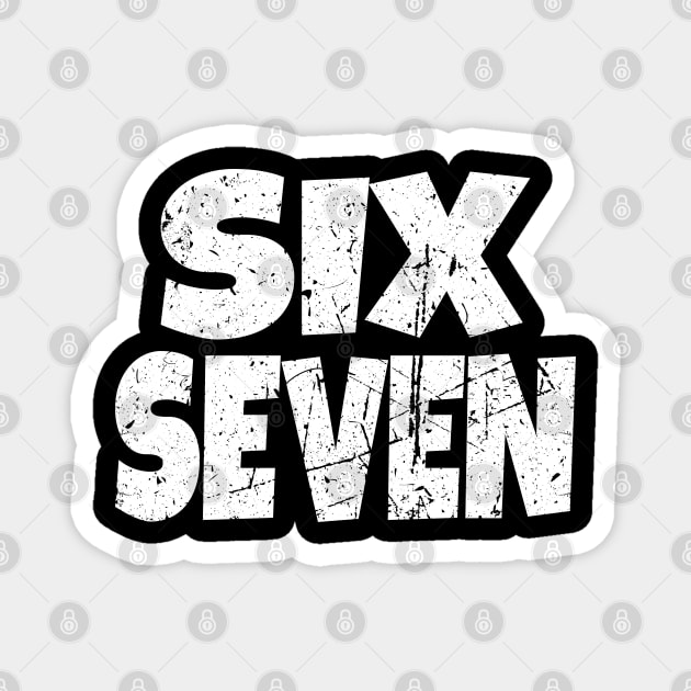 Six Seven Distressed Tee - Tall Pride Bold Statement Magnet by OUTFITPAW
