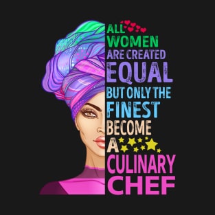 The Finest Become Culinary Chef T-Shirt