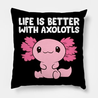 Life Is Better With Axolotls Pillow