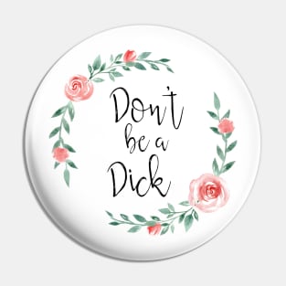 Don't Be a Dick Pin