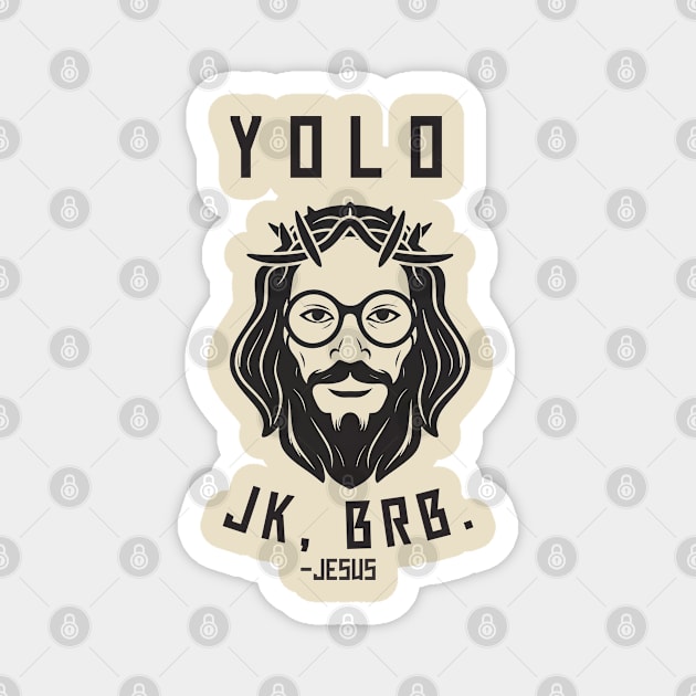 Yolo Jk Brb Jesus Shirt Christian Joke Magnet by Aldrvnd