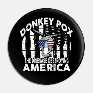 Donkey Pox The Disease Destroying America Pin