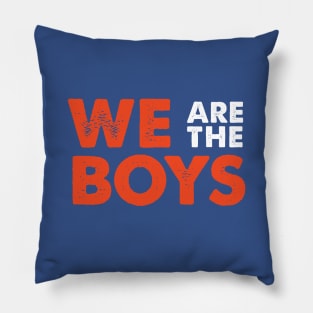 We Are The Boys Pillow