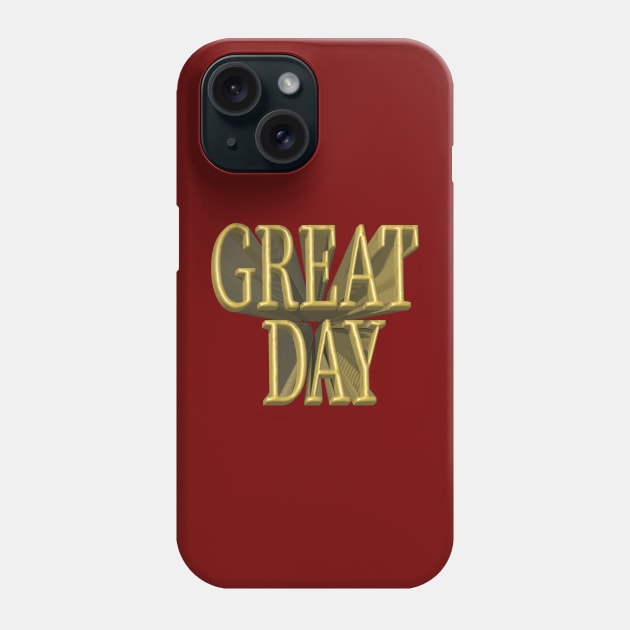 great day gold Phone Case by desingmari