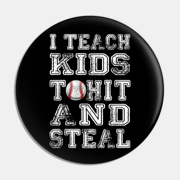 I Teach Kids To Hit And Steal Baseball Coach Pin by cyryley