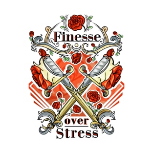 Finesse over stress T-Shirt