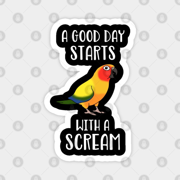 A good day start with a Scream Funny Sun Conure Birb memes Magnet by FandomizedRose