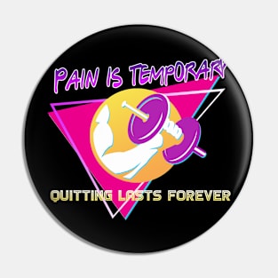 Pain is temporary quitting lasts forever Pin