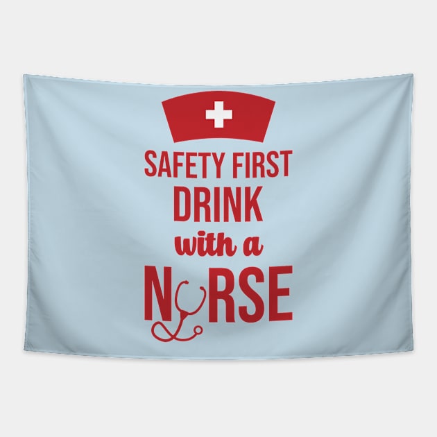 Safety First Drink With A Nurse Tapestry by rjstyle7