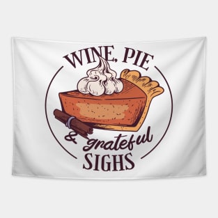 Wine, Pie and Grateful Sighs Tapestry