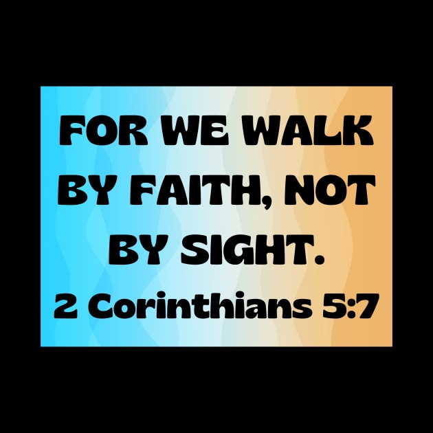 Bible Verse 2 Corinthians 5:7 by Prayingwarrior