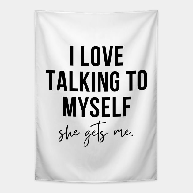 i love talking to myself, she gets me funny Tapestry by RenataCacaoPhotography