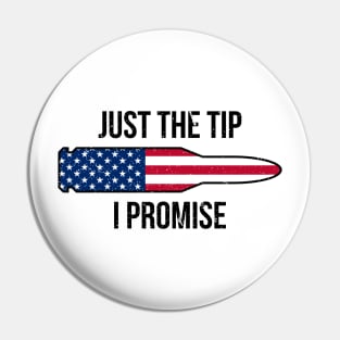 Just the tip I promise t-shirt Pin