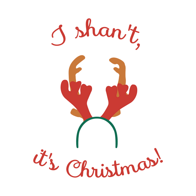 I shan't, it's Christmas! by KatieBuggDesigns