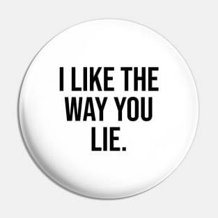 I like the way you lie viral phrases Pin