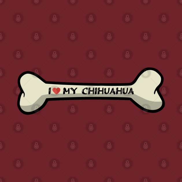 I love my Chihuahua Bone Typography Design by AdrianaHolmesArt