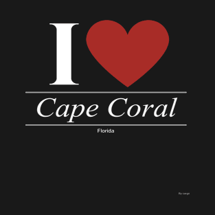 I Love  Cape Coral - Gift for Floridian From Florida FL T-Shirt