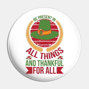 Be Present In All Things And Thankful For All Things T Shirt For Women Men Pin