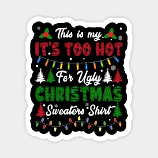 Funny Xmas This Is My Its Too Hot For Ugly Christmas Magnet