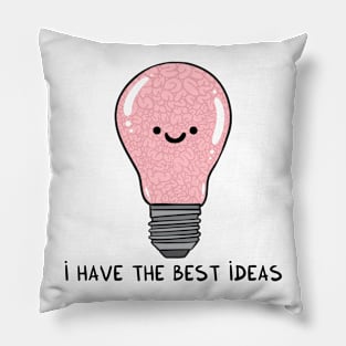 i have the best IDEAS Pillow