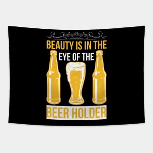 Beauty Is In The Eye Of The Beer Holder T Shirt For Women Men Tapestry