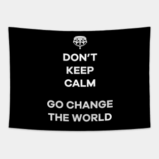 Dont Keep Calm Go Change The World Tapestry