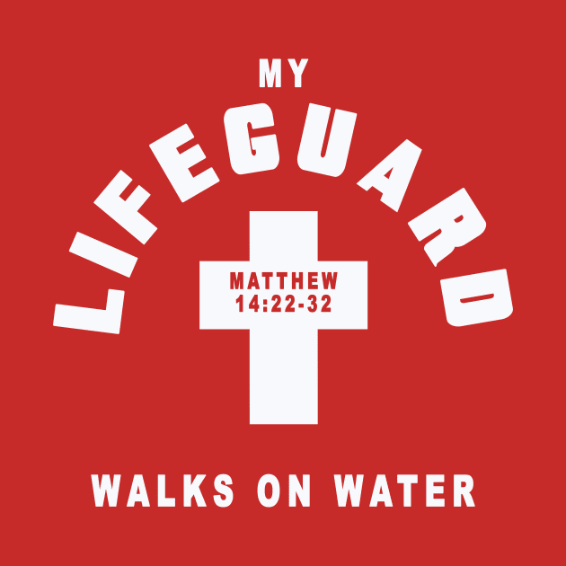 My lifeguard walks on water, from Matthew 14:22-32 white text by Selah Shop