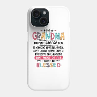 Being a Grandma Doesn't Make me Old IT Makes Me Blessed Phone Case