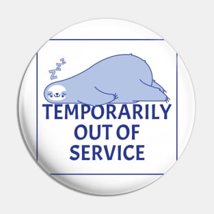 Temporarily Out Of Service - Lazy Sleeping Sloth - Funny Humor (Light B/G) Pin