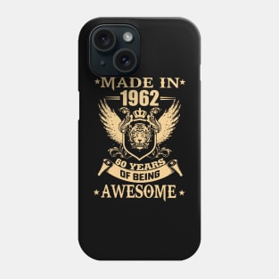 Made In 1962 60 Years Of Being Awesome Phone Case