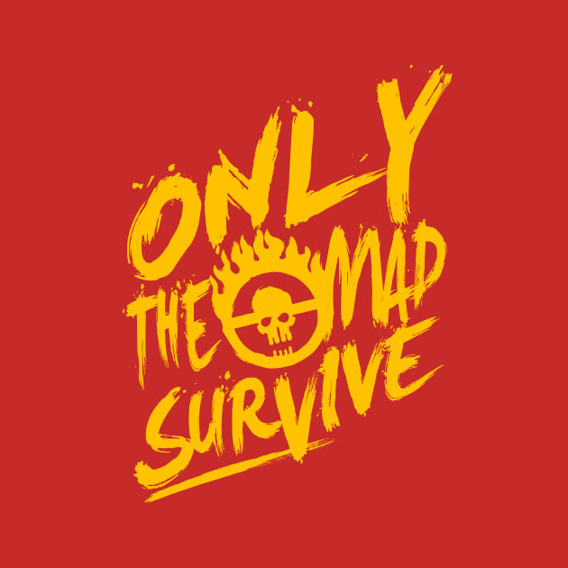 Only the mad survive (Yellow) by demonigote