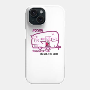 Who Says This is a Man's Job Phone Case