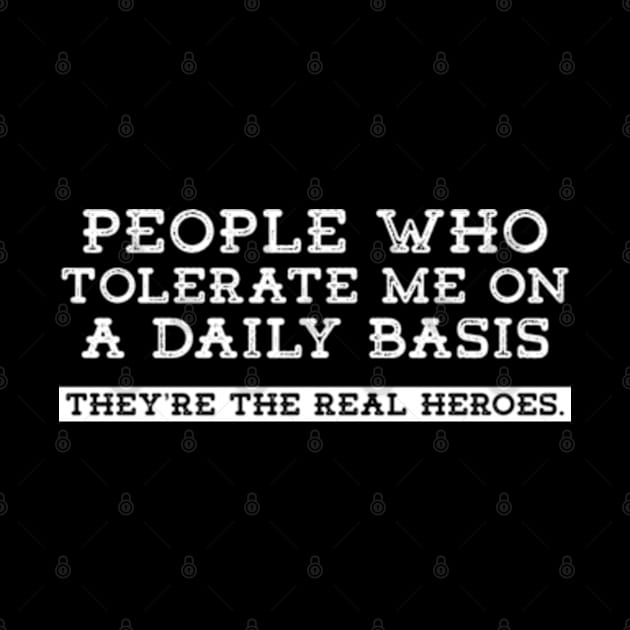 People Who Tolerate Me On A Daily Basis | Sarcastic Quote by RiseInspired