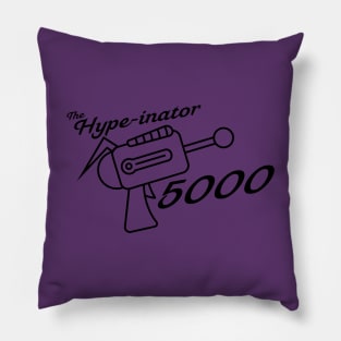 The Hype-inator 5000 Pillow