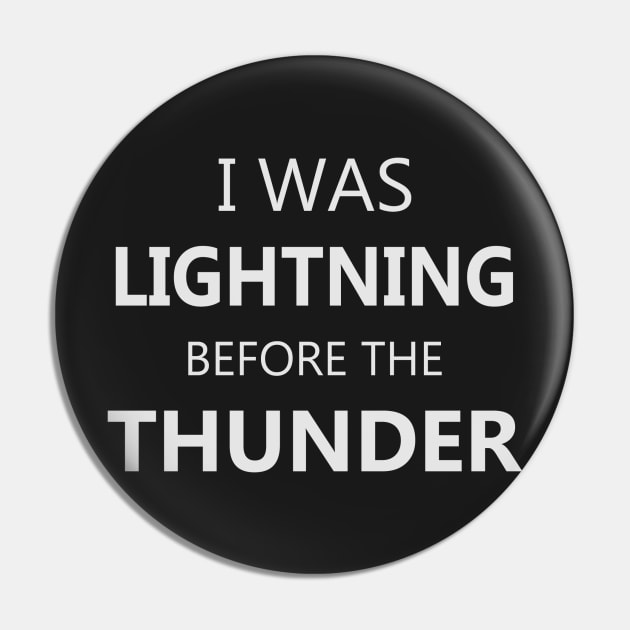 I was Lightning Before The Thunder Pin by Skymann