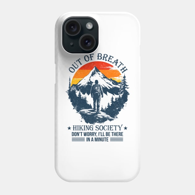 Out Of Breath Hiking Society Hiker Camper Phone Case by antrazdixonlda