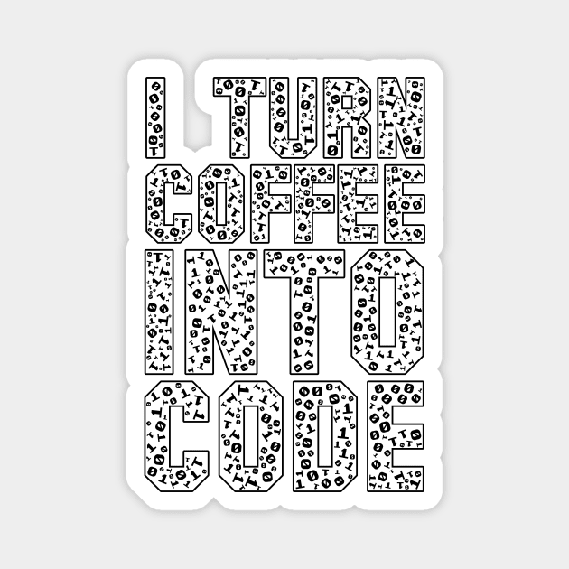 funny saying motivational quote for programer Turn Coffee Into Code Magnet by jodotodesign