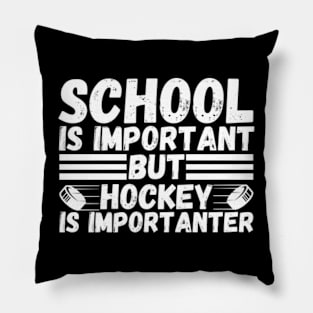 School is important But Hockey is importanter Pillow