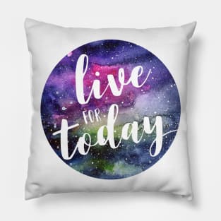 Live for Today Galaxy Typography Pillow