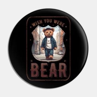 wish you were bear (funny teddy bear meme) Pin