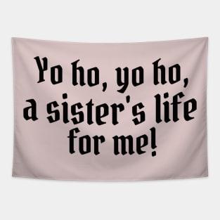 Yo ho, yo ho, a sister's life for me! Tapestry