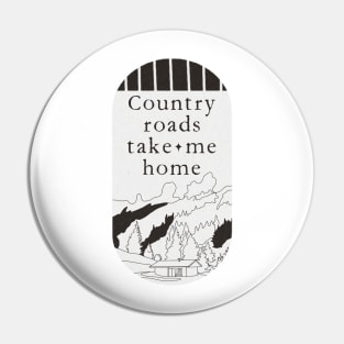 Country Roads Take Me Home Minimalist Cabin In The Mountains Clean typography Pin