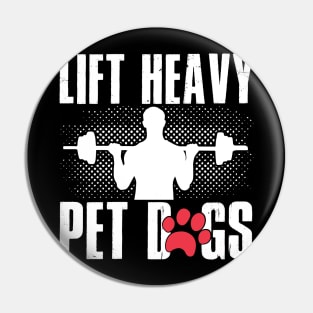 Lifting and Gym Gift, Lift Heavy Pet Dogs Pin