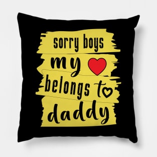 Sorry Boys My Heart Belongs To Daddy Pillow