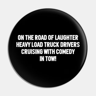 On the Road of Laughter, Heavy Load Truck Drivers Pin