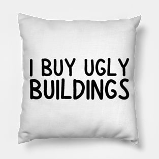 i buy ugly buildings Pillow