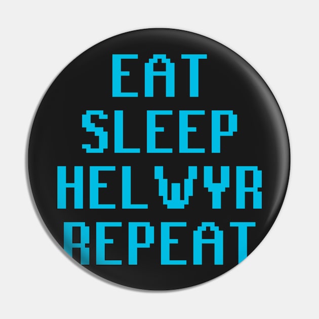 Eat Sleep Helwyr Repeat Pin by Gamebugio