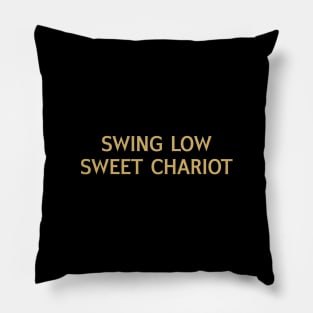 Swing Low Sweet Chariot Pillow