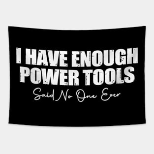 i have enough power tools said one ever funny Tapestry