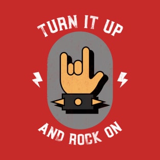 Turn It Up And Rock On T-Shirt